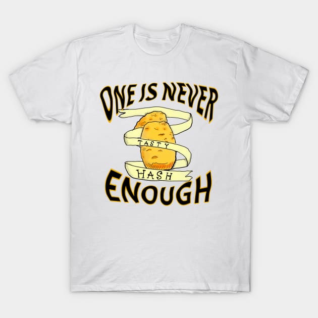 ONE IS NEVER ENOUGH! Tasty hashbrowns, water colour tattoo style T-Shirt by DopamineDumpster